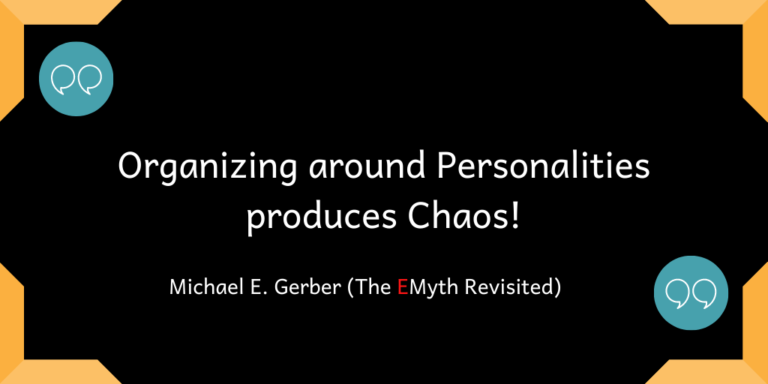 Organizing around Personalities produces Chaos