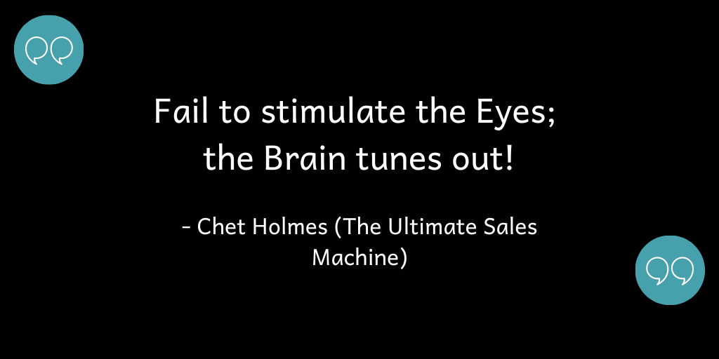 Fail to stimulate the eyes & the brain tunes out!