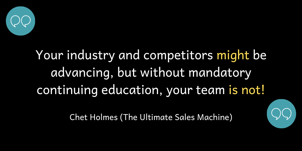 Without mandatory continuing education, you team is not advancing.