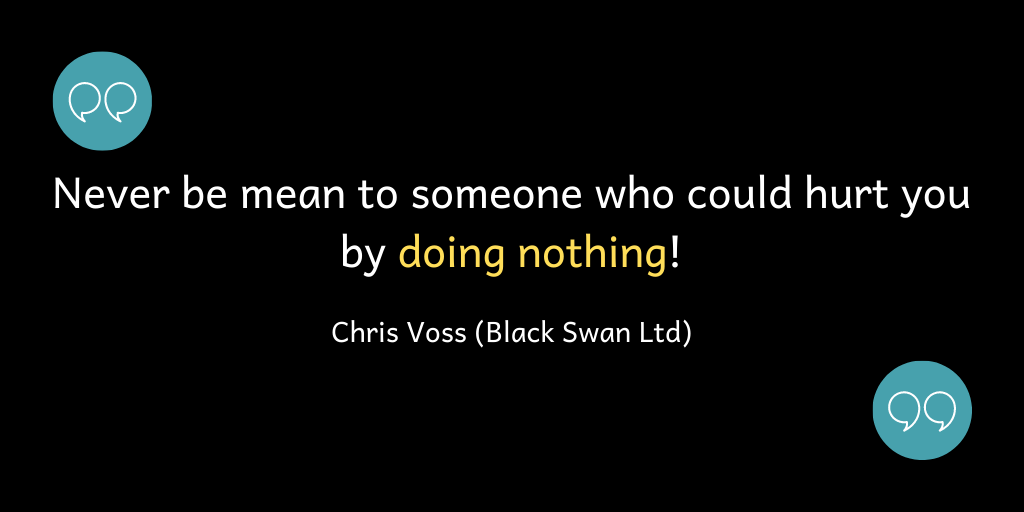 Never be mean to someone who could hurt you by doing nothing!