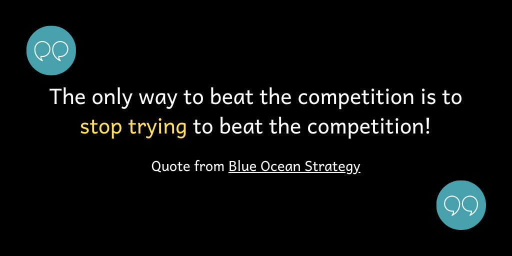 The only way to beat the competition is to quit trying to beat the competition!