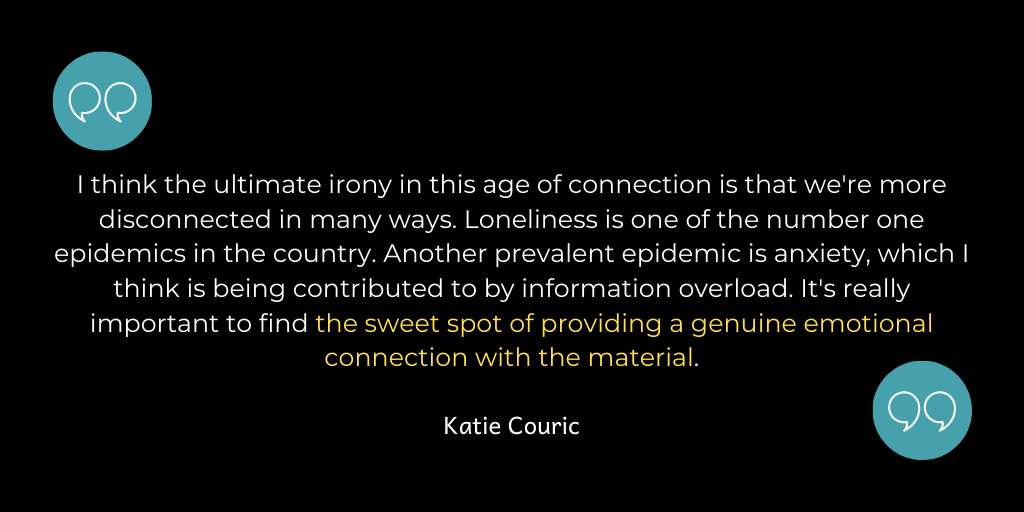 It's really important to find the sweet spot of providing an emotional connection to the material.