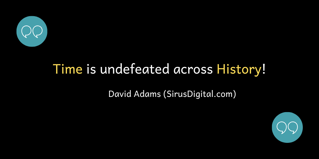 Time is undefeated across History!