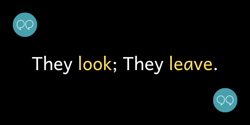 They look; They leave.