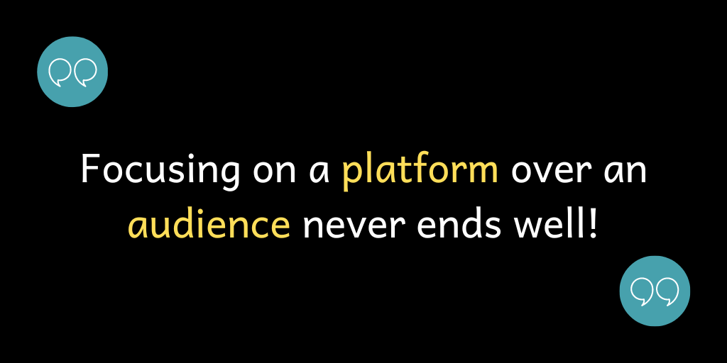 Focusing on a platform over an audience never ends well.